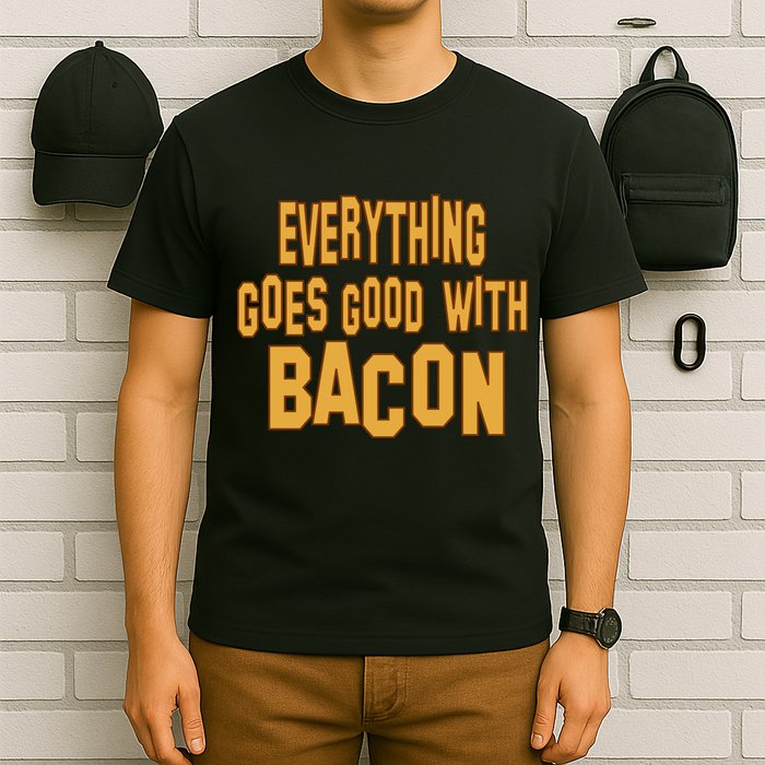 Everything Goes Good With Bacon T-Shirt
