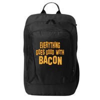 Everything Goes Good With Bacon City Backpack