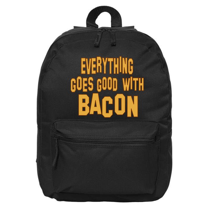 Everything Goes Good With Bacon 16 in Basic Backpack