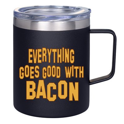 Everything Goes Good With Bacon 12oz Stainless Steel Coffee Mug