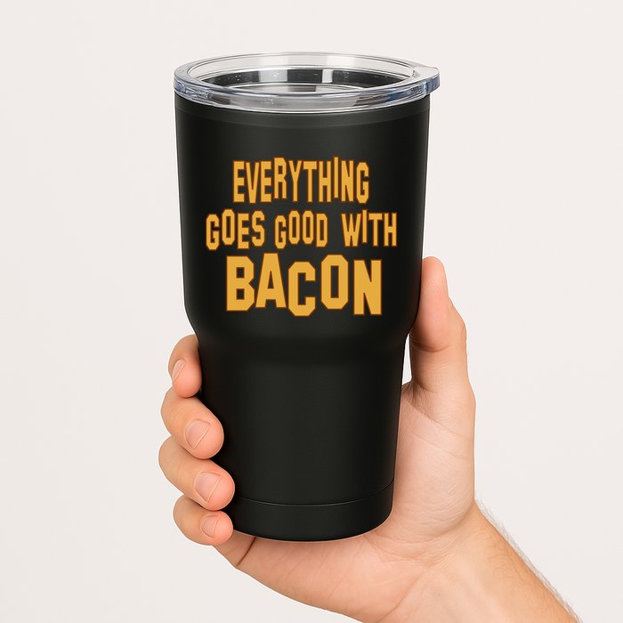 Everything Goes Good With Bacon Tumbler
