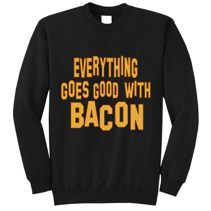 Everything Goes Good With Bacon Tall Sweatshirt