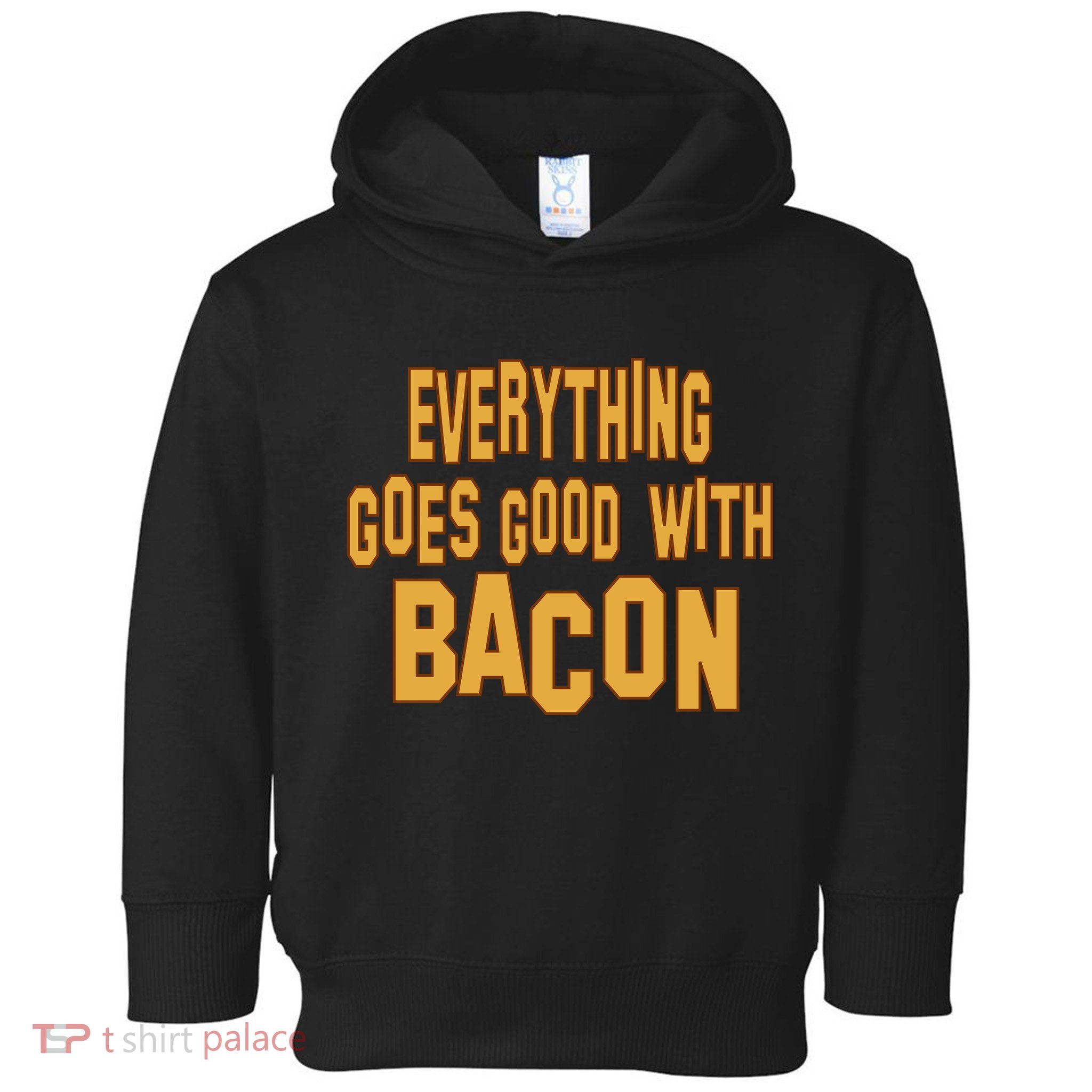 Everything Goes Good With Bacon Toddler Hoodie