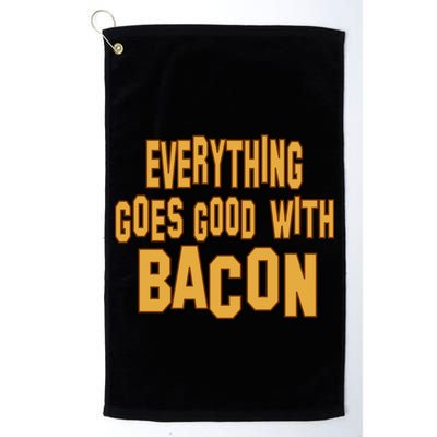 Everything Goes Good With Bacon Golf Towel