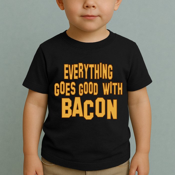 Everything Goes Good With Bacon Toddler T-Shirt