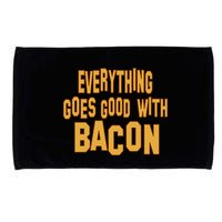 Everything Goes Good With Bacon Microfiber Hand Towel