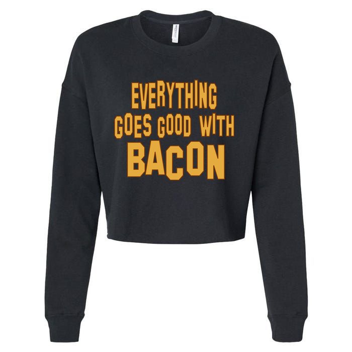 Everything Goes Good With Bacon Cropped Pullover Crew