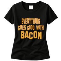 Everything Goes Good With Bacon Womens T-Shirt