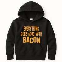 Everything Goes Good With Bacon Kids Hoodie