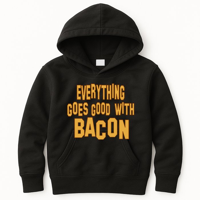 Everything Goes Good With Bacon Kids Hoodie