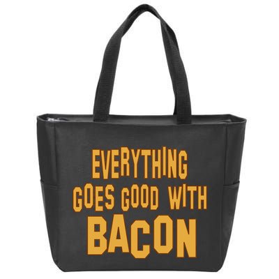 Everything Goes Good With Bacon Zip Tote Bag