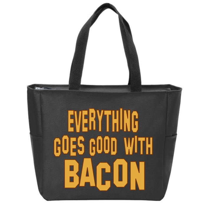 Everything Goes Good With Bacon Zip Tote Bag