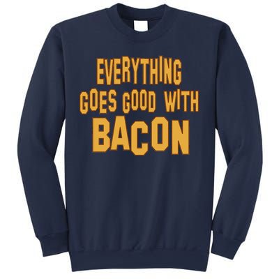 Everything Goes Good With Bacon Sweatshirt