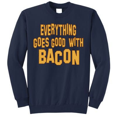 Everything Goes Good With Bacon Tall Sweatshirt