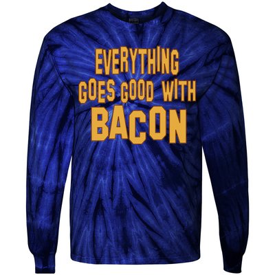 Everything Goes Good With Bacon Tie-Dye Long Sleeve Shirt