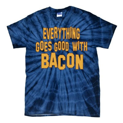 Everything Goes Good With Bacon Tie-Dye T-Shirt