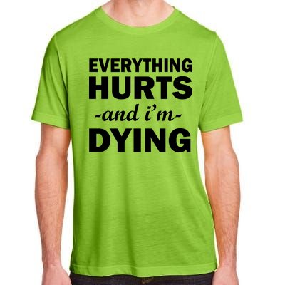 Everything Hurts And I'm Dying Adult ChromaSoft Performance T-Shirt