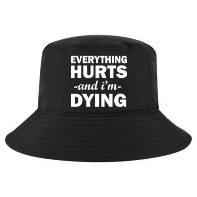 Everything Hurts And I'm Dying Cool Comfort Performance Bucket Hat