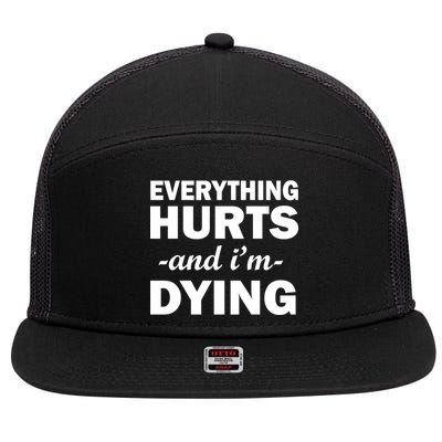 Everything Hurts And I'm Dying 7 Panel Mesh Trucker Snapback Hat