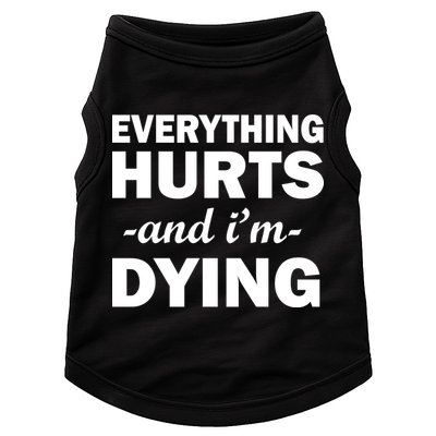 Everything Hurts And I'm Dying Doggie Tank