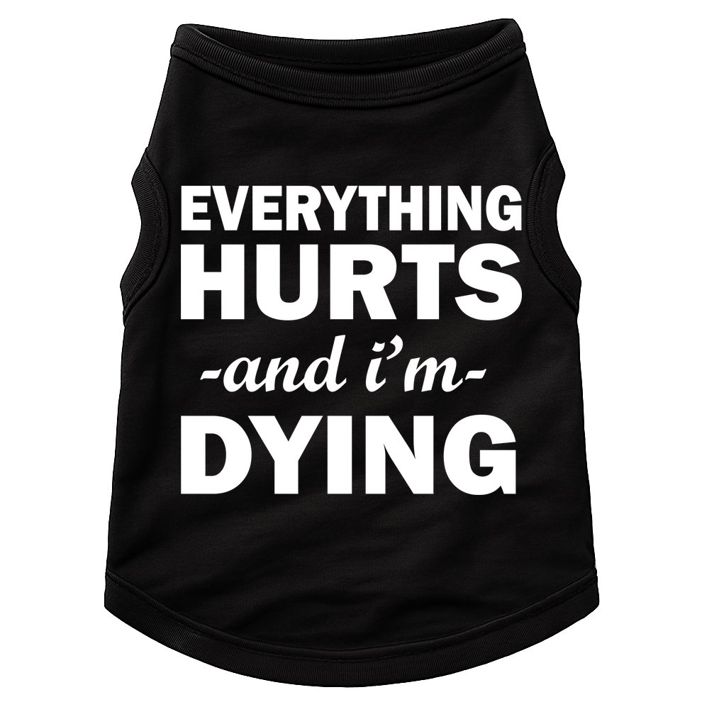 Everything Hurts And I'm Dying Doggie Tank