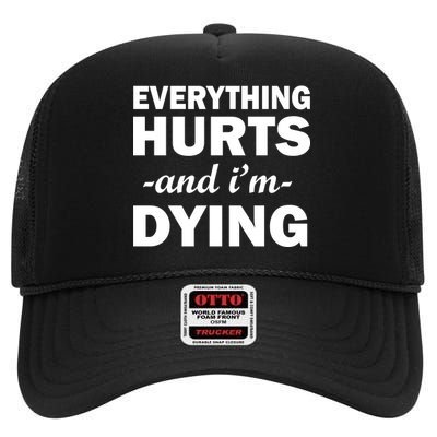 Everything Hurts And I'm Dying High Crown Mesh Back Trucker Hat