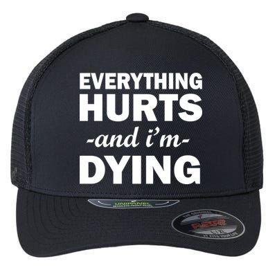 Everything Hurts And I'm Dying Flexfit Unipanel Trucker Cap