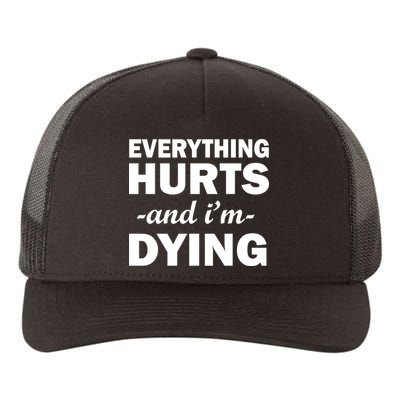 Everything Hurts And I'm Dying Yupoong Adult 5-Panel Trucker Hat