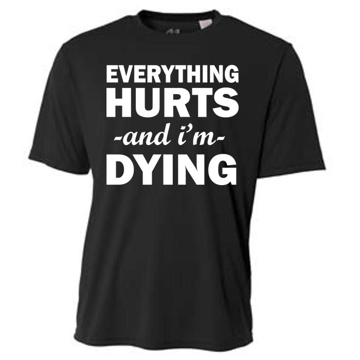 Everything Hurts And I'm Dying Cooling Performance Crew T-Shirt