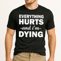 Everything Hurts And I'm Dying Performance Shirt