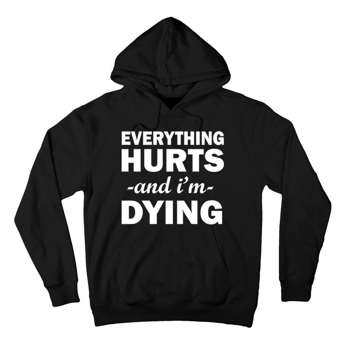 Everything Hurts And I'm Dying Hoodie