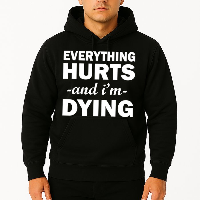 Everything Hurts And I'm Dying Hoodie