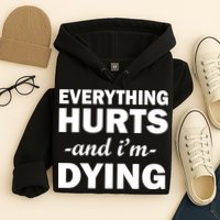 Everything Hurts And I'm Dying Hoodie