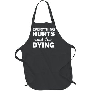 Everything Hurts And I'm Dying Full-Length Apron With Pockets