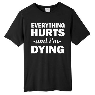 Everything Hurts And I'm Dying Tall Fusion ChromaSoft Performance T-Shirt