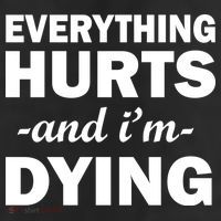 Everything Hurts And I'm Dying 11oz C Handle Ceramic Mug
