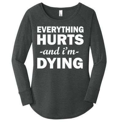 Everything Hurts And I'm Dying Women's Perfect Tri Tunic Long Sleeve Shirt