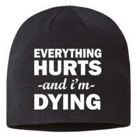 Everything Hurts And I'm Dying Sustainable Beanie