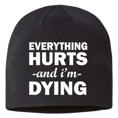 Everything Hurts And I'm Dying Sustainable Beanie