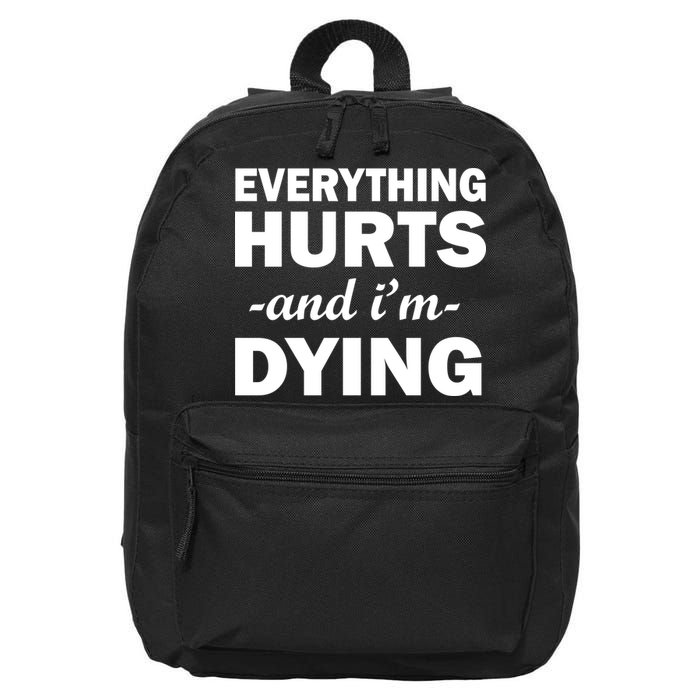 Everything Hurts And I'm Dying 16 in Basic Backpack