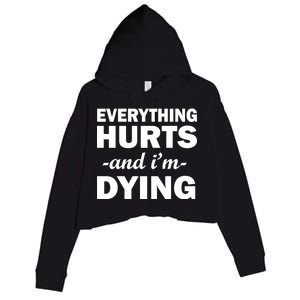 Everything Hurts And I'm Dying Crop Fleece Hoodie