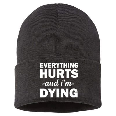 Everything Hurts And I'm Dying Sustainable Knit Beanie