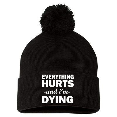 Everything Hurts And I'm Dying Pom Pom 12in Knit Beanie