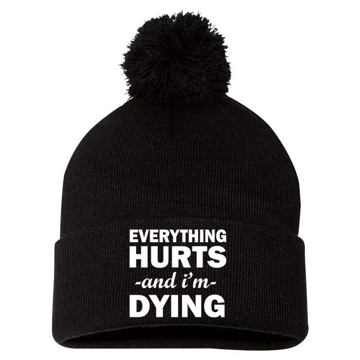 Everything Hurts And I'm Dying Pom Pom 12in Knit Beanie