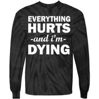 Everything Hurts And I'm Dying Tie-Dye Long Sleeve Shirt