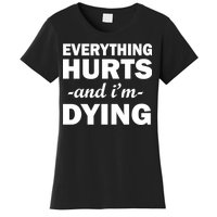 Everything Hurts And I'm Dying Women's T-Shirt