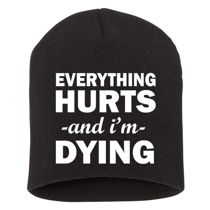 Everything Hurts And I'm Dying Short Acrylic Beanie