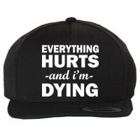 Everything Hurts And I'm Dying Wool Snapback Cap