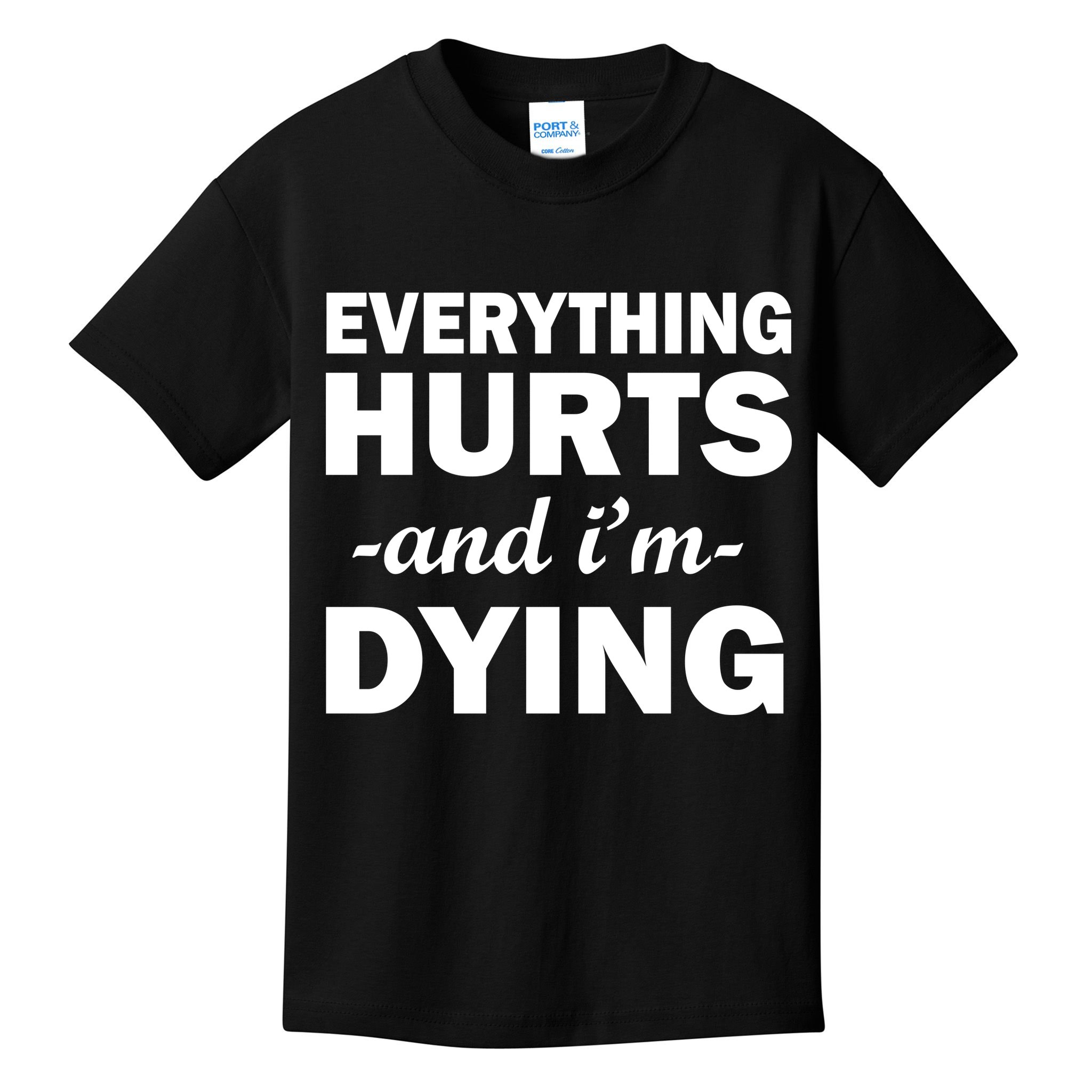 Everything Hurts And I'm Dying Kids T-Shirt
