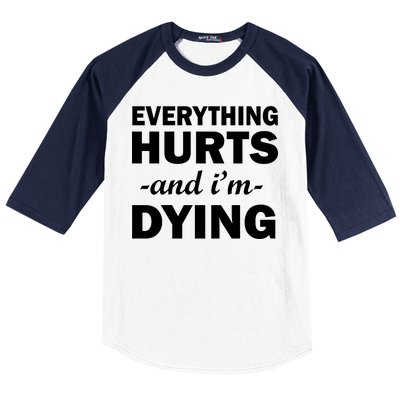 Everything Hurts And I'm Dying Baseball Sleeve Shirt